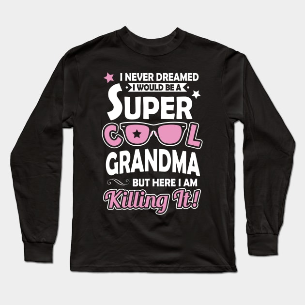 Super Cool Grandma Long Sleeve T-Shirt by ryanjaycruz